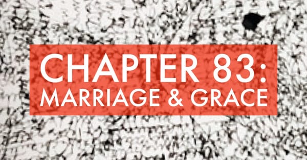 CHAPTER 83: MARRIAGE + GRACE (& TANGO)