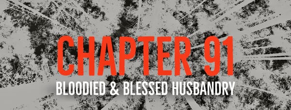 CHAPTER 91: HUSBANDRY REQUIRES BLOODYING